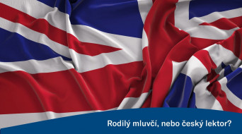Rozhodujete se mezi českým lektorem a rodilým mluvčím?